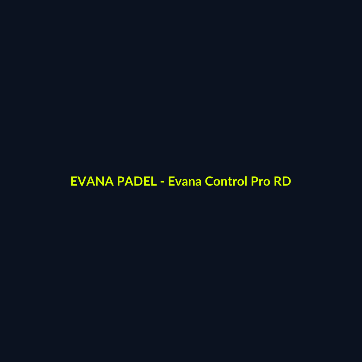 Evana Control Pro RD - echipament de padel Evana Padel