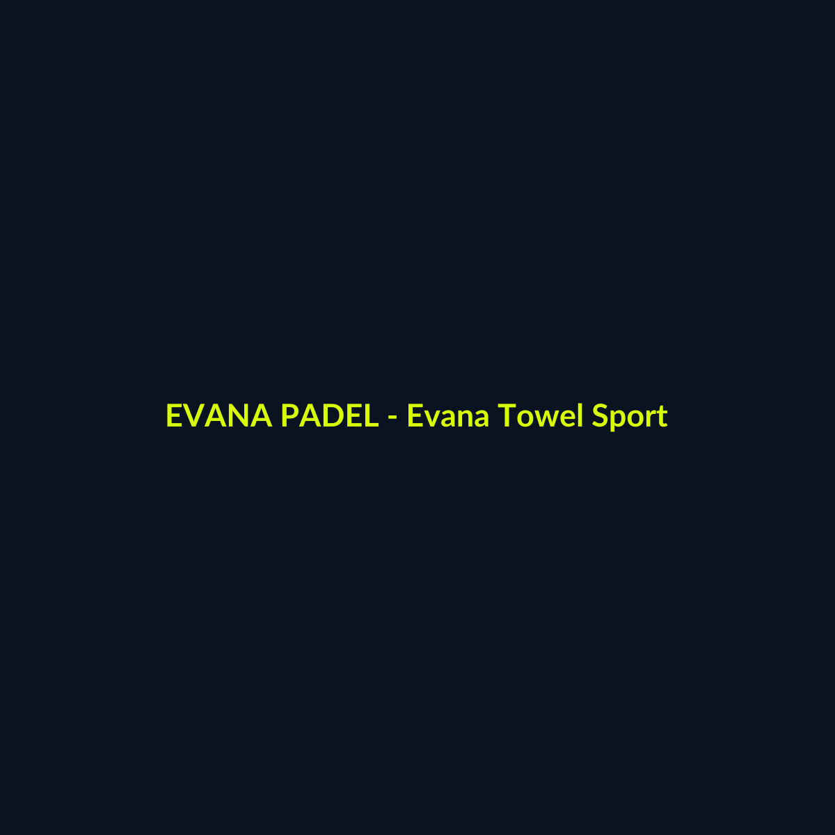 Evana Towel Sport - echipament de padel Evana Padel