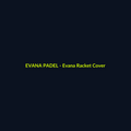 Evana Racket Cover - echipament de padel Evana Padel