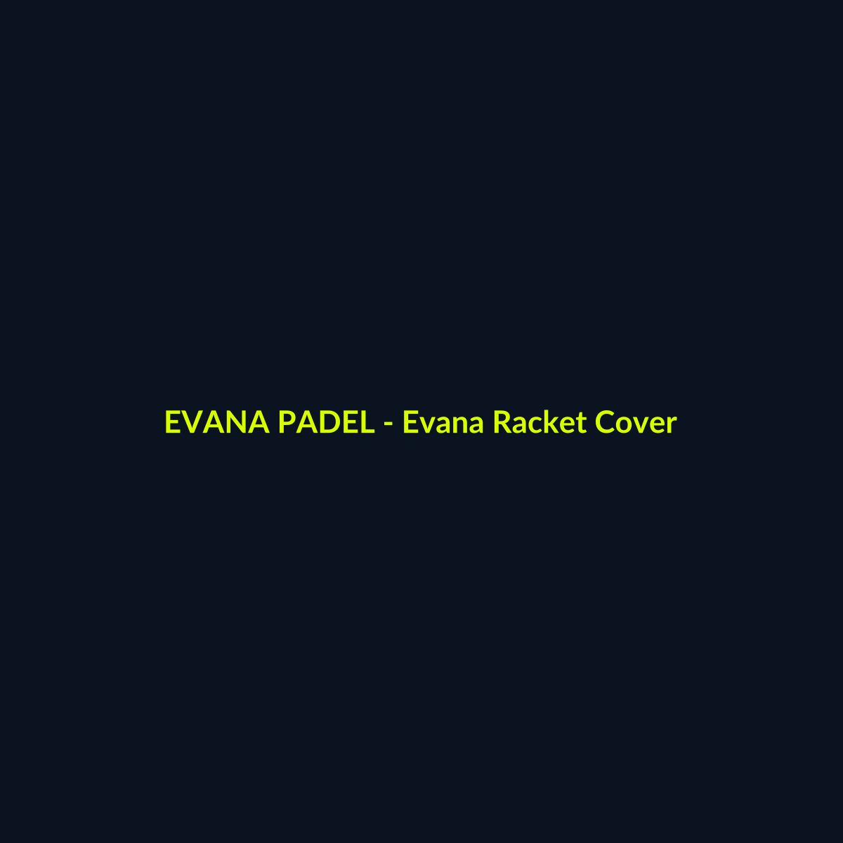 Evana Racket Cover - echipament de padel Evana Padel