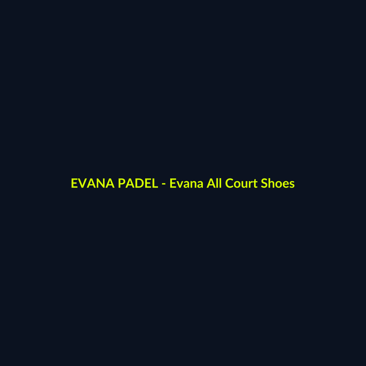 Evana All Court Shoes - echipament de padel Evana Padel