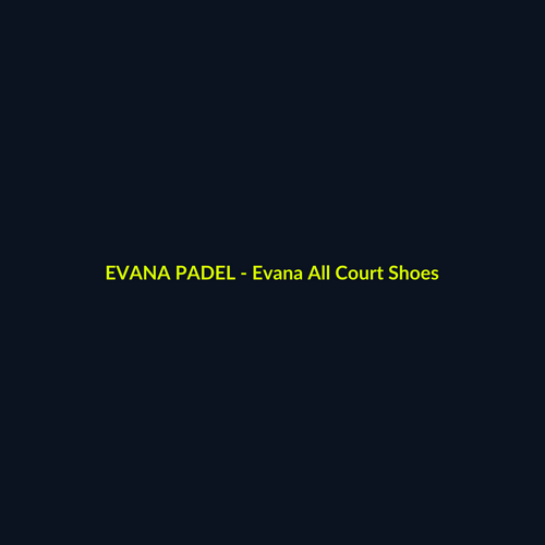 Evana All Court Shoes - echipament de padel Evana Padel