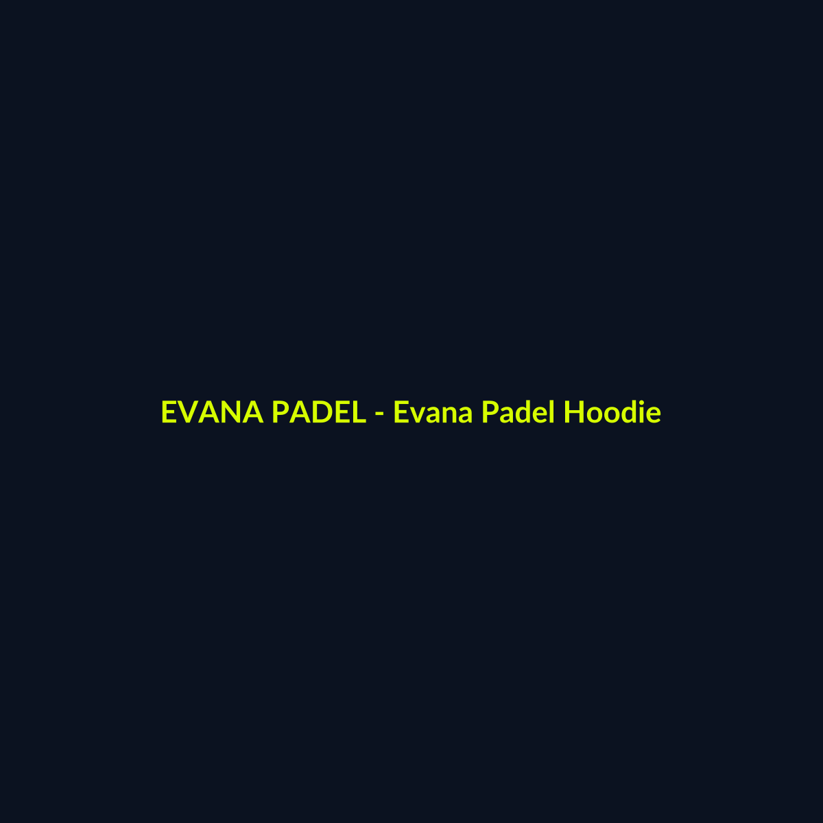 Evana Padel Hoodie - echipament de padel Evana Padel