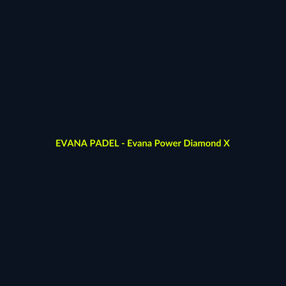 Evana Power Diamond X - echipament de padel Evana Padel