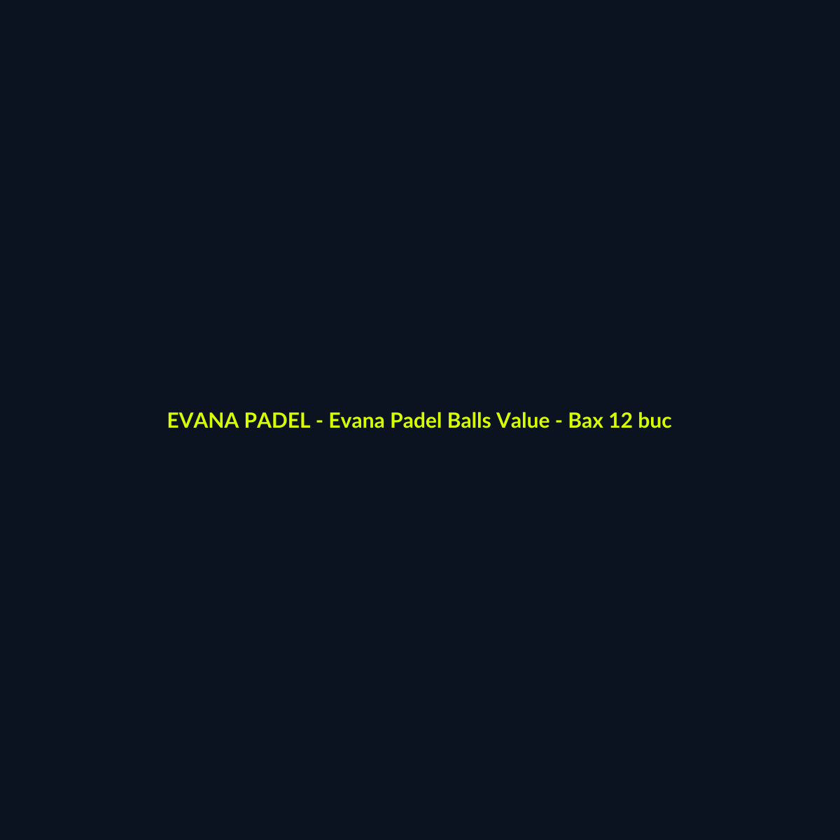 Evana Padel Balls Value - Bax 12 buc - echipament de padel Evana Padel