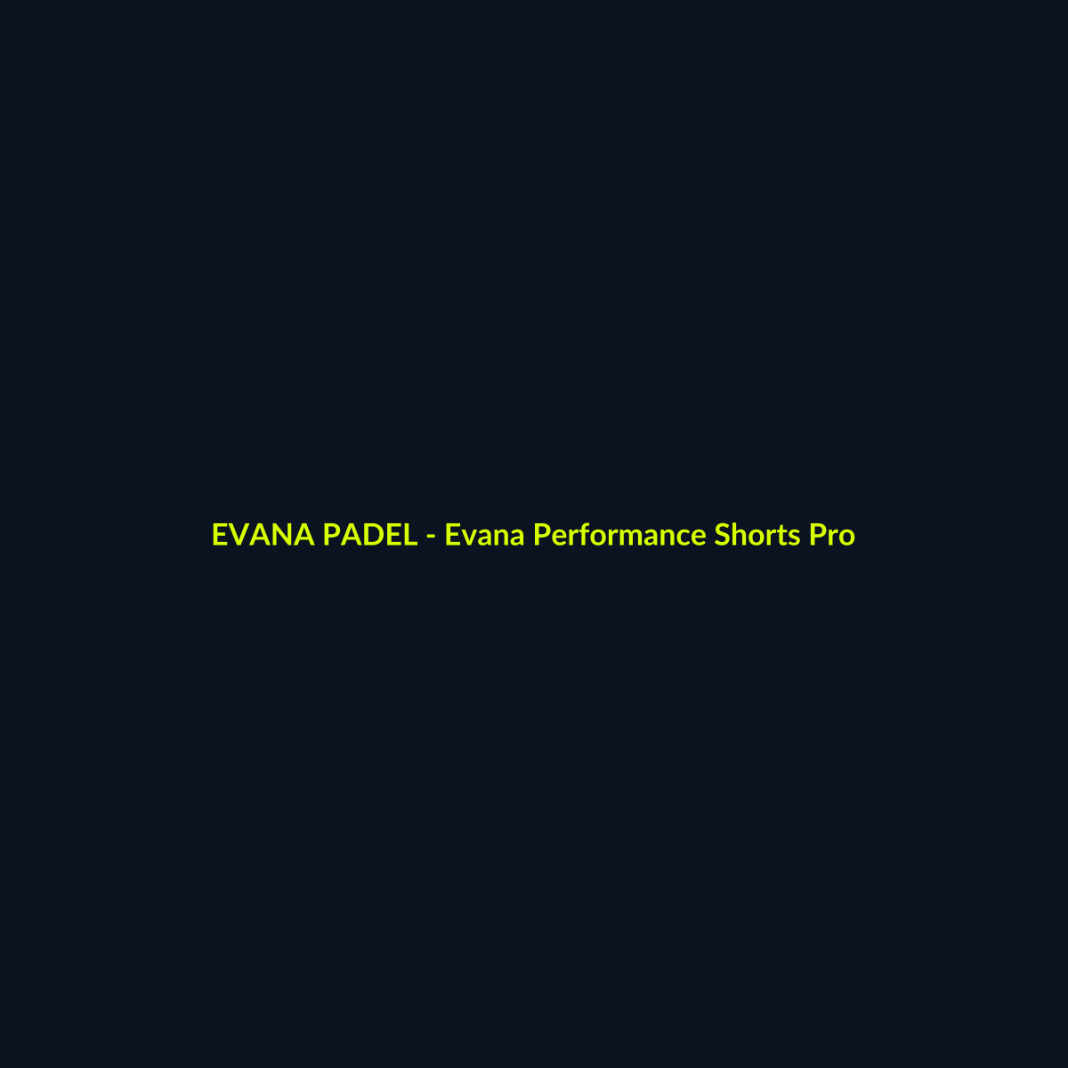 Evana Performance Shorts Pro - echipament de padel Evana Padel