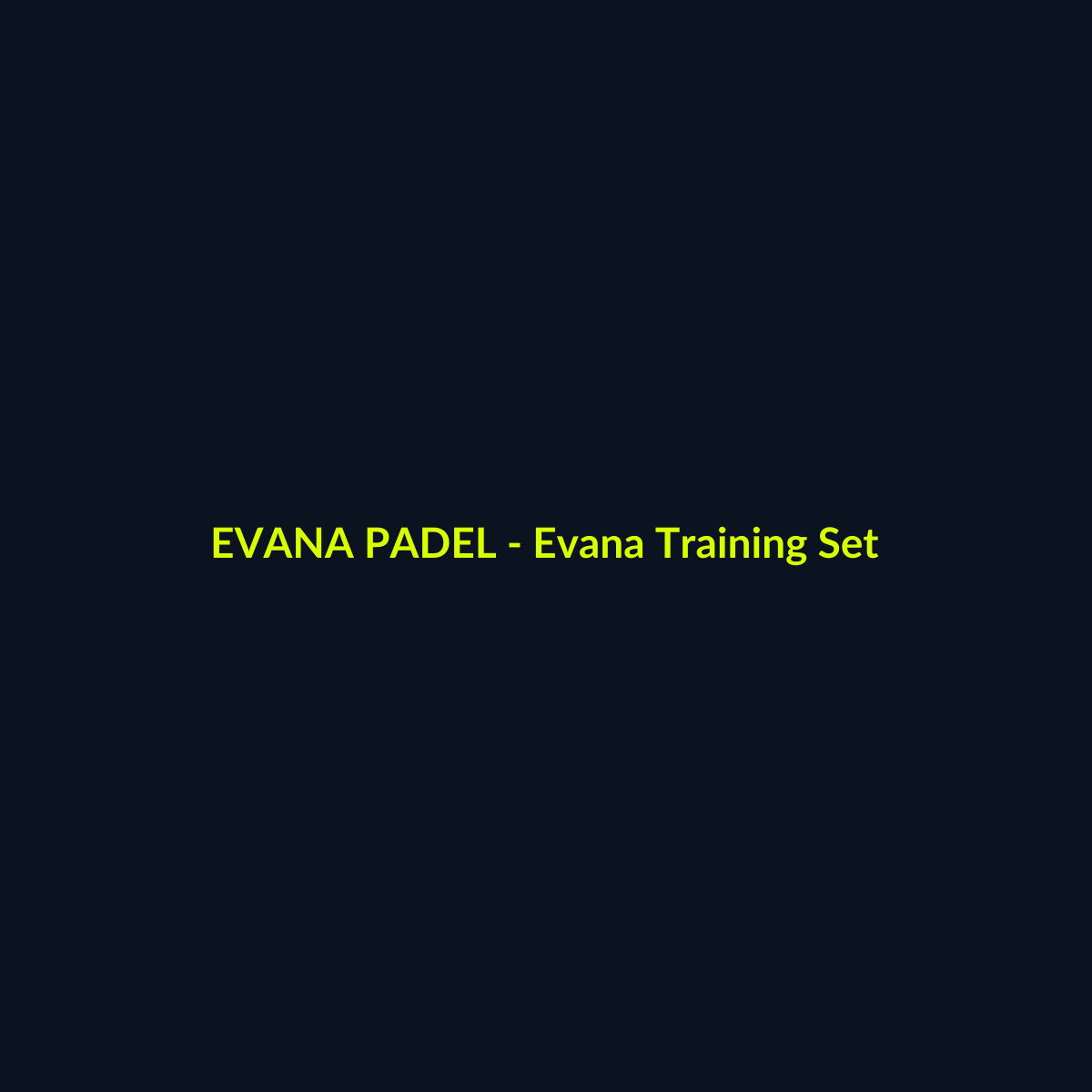 Evana Training Set - echipament de padel Evana Padel