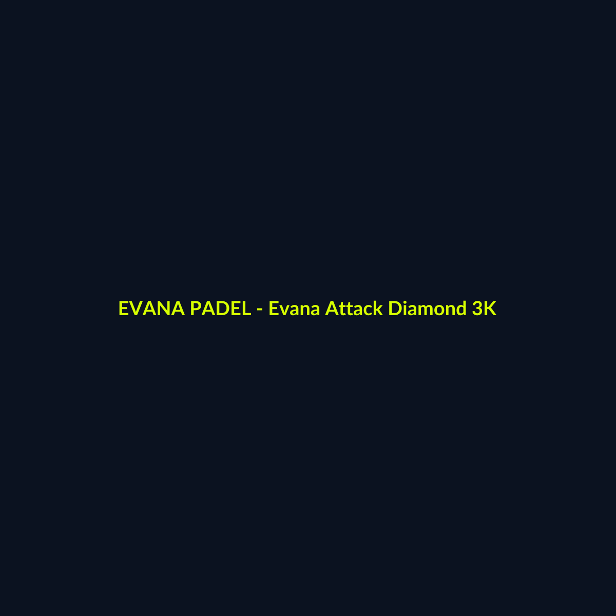 Evana Attack Diamond 3K - echipament de padel Evana Padel