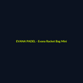 Evana Racket Bag Mini - echipament de padel Evana Padel