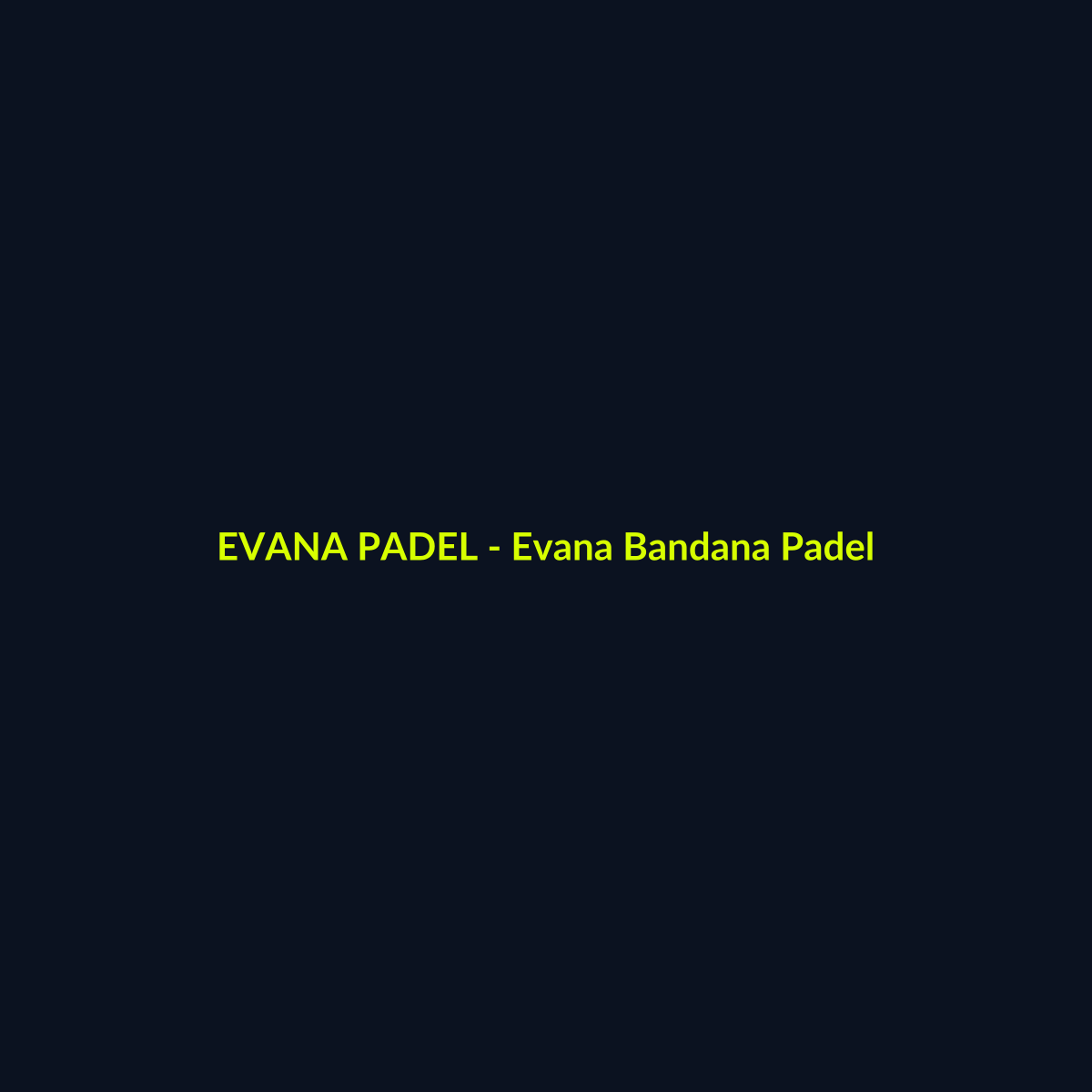 Evana Bandana Padel - echipament de padel Evana Padel