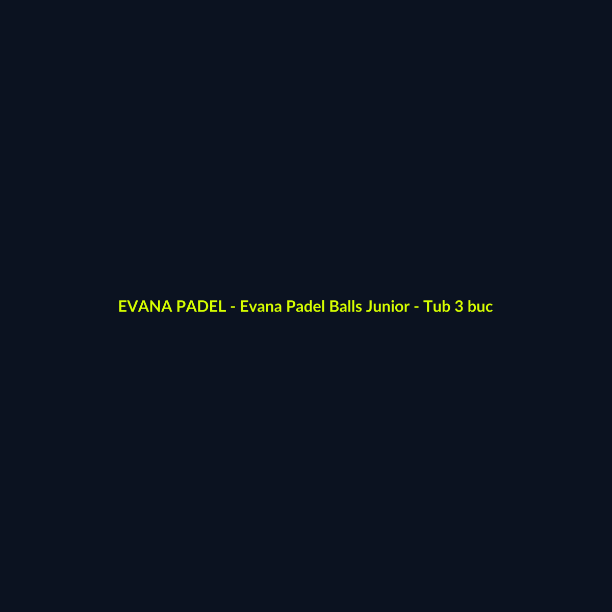 Evana Padel Balls Junior - Tub 3 buc - echipament de padel Evana Padel