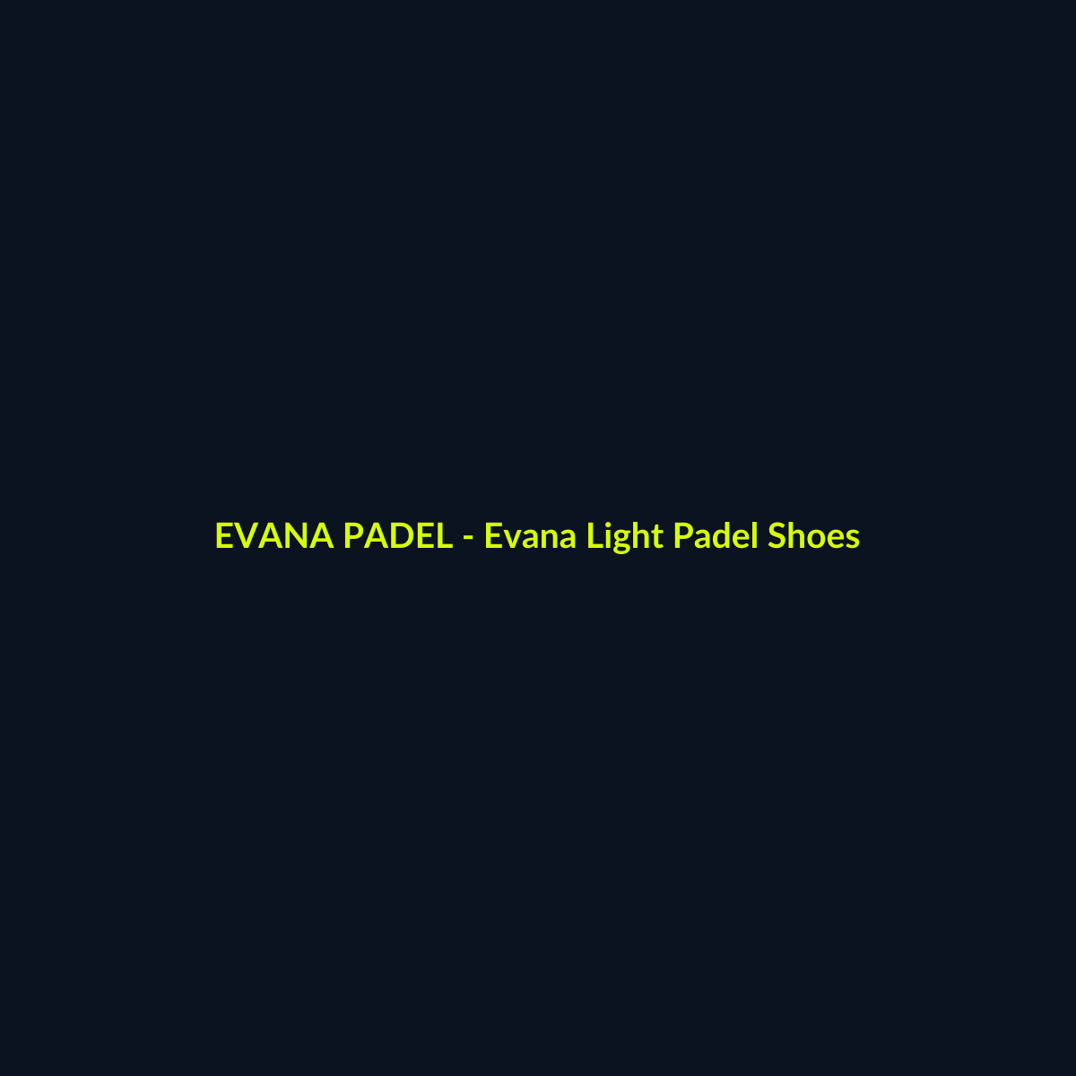Evana Light Padel Shoes - echipament de padel Evana Padel