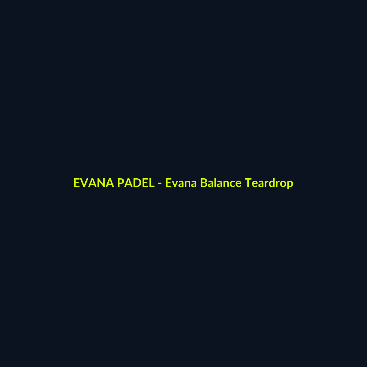 Evana Balance Teardrop - echipament de padel Evana Padel
