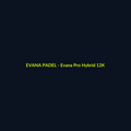 Evana Pro Hybrid 12K - echipament de padel Evana Padel