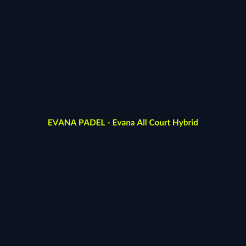 Evana All Court Hybrid - echipament de padel Evana Padel