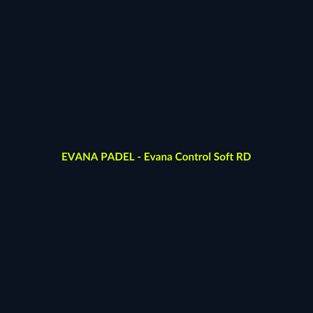 Evana Control Soft RD - echipament de padel Evana Padel