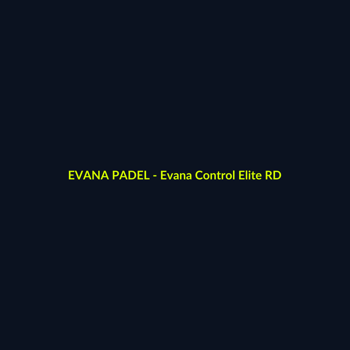 Evana Control Elite RD - echipament de padel Evana Padel